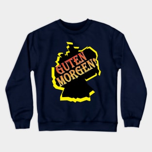 guten morgen deutsch deutschland german germany Crewneck Sweatshirt